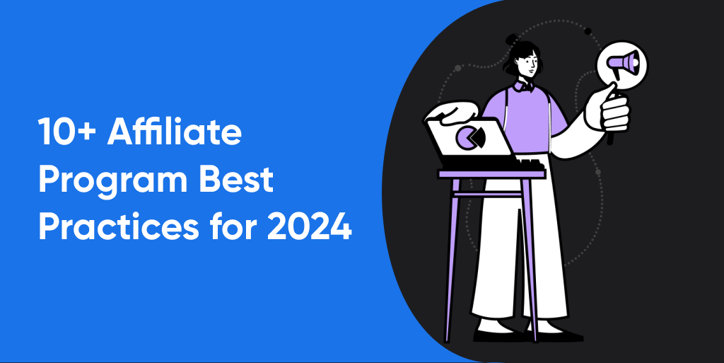 10+ Affiliate Program Best Practices for 2024