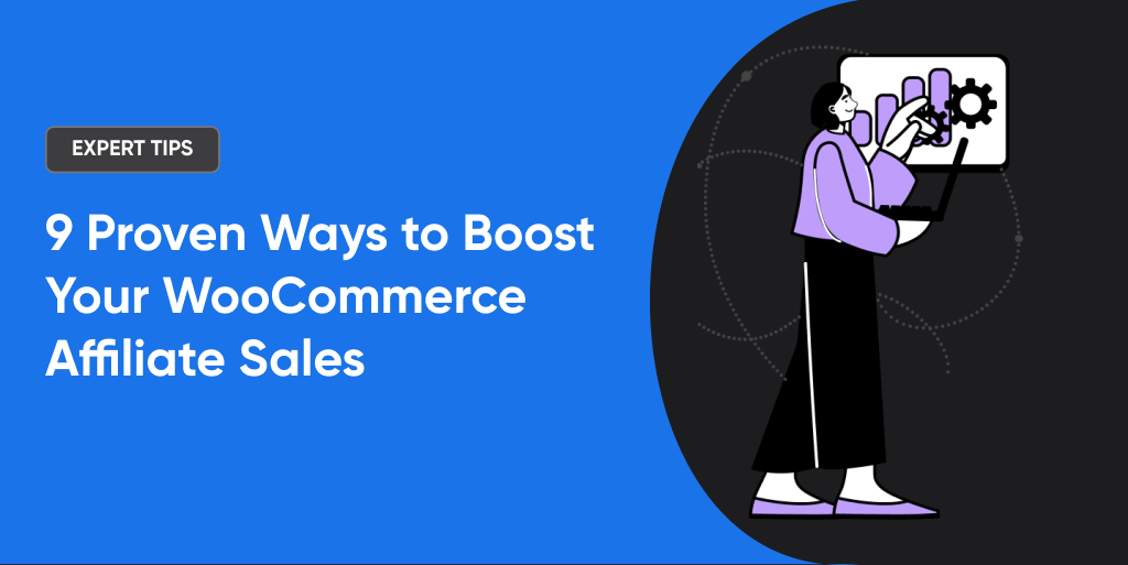 9 Proven Ways to Boost Your WooCommerce Affiliate Sales