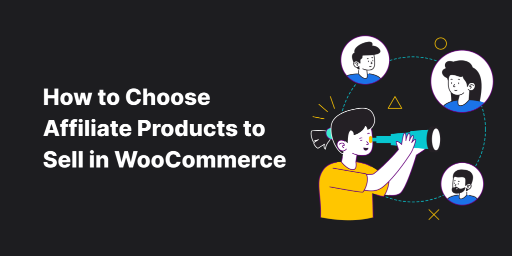 How to Choose Affiliate Products to Sell in WooCommerce