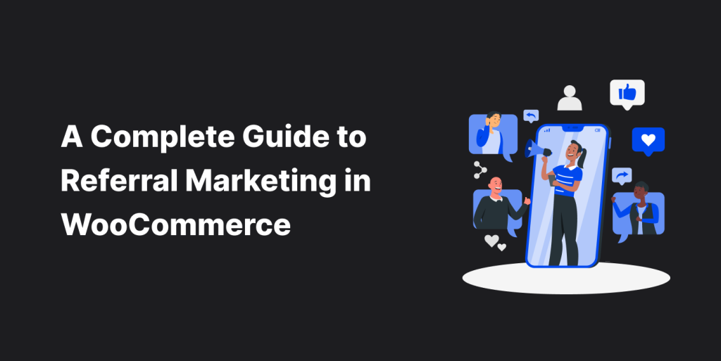 A Complete Guide to Referral Marketing in WooCommerce