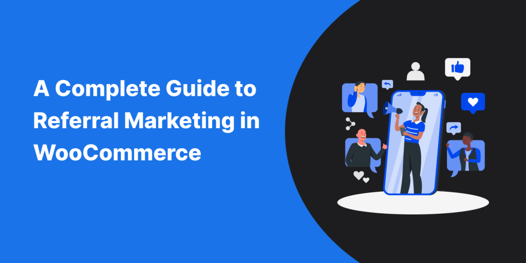 A Complete Guide to Referral Marketing in WooCommerce