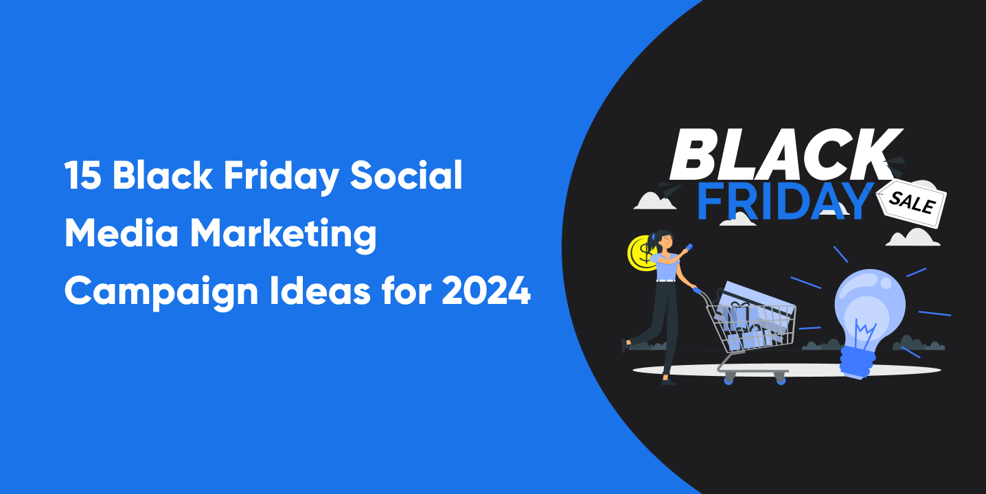 15 Black Friday Social Media Marketing Campaign Ideas for 2024