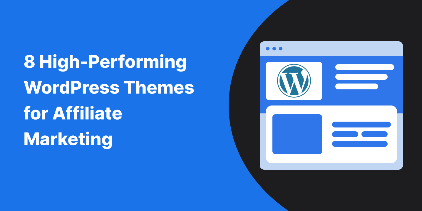 8 High-Performing WordPress Themes for Affiliate Marketing