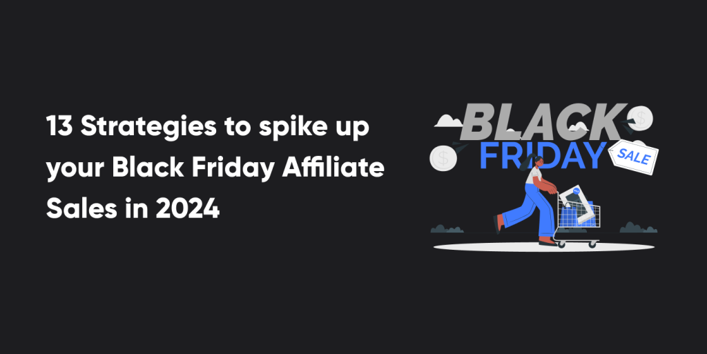 Strategies to spike up your Black Friday Affiliate Sales