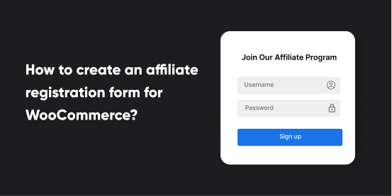 How to create an affiliate registration form for WooCommerce