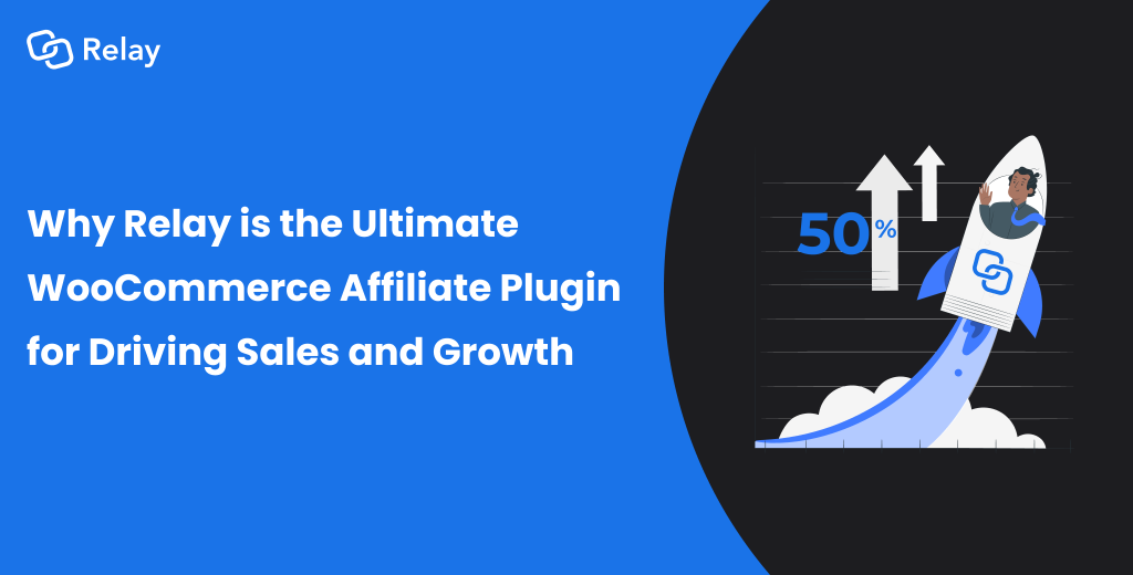 Why Relay is the Best WooCommerce Affiliate Plugin