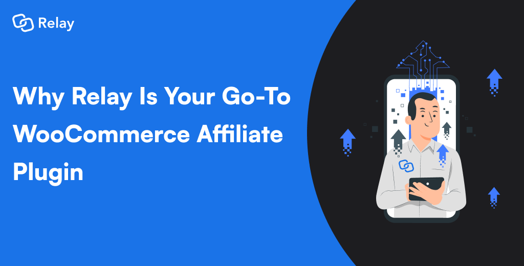 Why Relay Is Your Go-To WooCommerce Affiliate Plugin